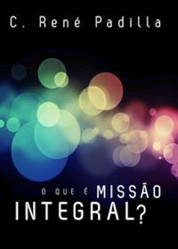 O que é Missão Integral?