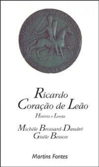Ricardo Corao de Leo. Histria e Lenda