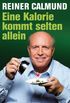 Eine Kalorie kommt selten allein (German Edition)
