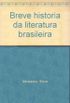 Breve Histria da Literatura Brasileira