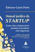 Manual Jurdico da Startup: Como Criar e Desenvolver Projetos Inovadores com Segurana