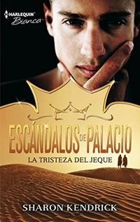 La tristeza del jeque: Escndalos de palacio (2) (Harlequin Sagas) (Spanish Edition)