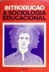 Introduco a Sociologia Educacional