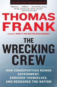 The Wrecking Crew: How Conservatives Rule (English Edition)