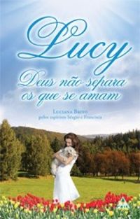Lucy, Deus no Separa os que se Amam