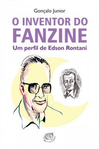 O Inventor do Fanzine: Um perfil de Edson Rontani