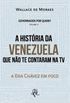 A HISTORIA DA VENEZUELA QUE NAO TE CONTARAM NA TV: A ERA CHAVEZ EM FOCO