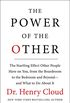 The Power of the Other: The startling effect other people have on you, from the boardroom to the bedroom and beyond-and what to do about it (English Edition)