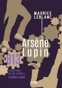813 :  A dupla vida e Os trs crimes de Arsne Lupin
