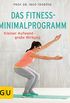 Das Fitness-Minimalprogramm: Kleiner Aufwand - groe Wirkung