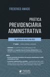 Prtica Previdenciria Administrativa: na Agncia do INSS e no CRSS