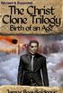 The Christ Clone Trilogy - Book Two: BIRTH OF AN AGE (Revised & Expanded) (English Edition)