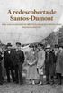 A redescoberta de Santos-Dumont