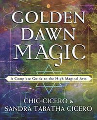 Golden Dawn Magic: A Complete Guide to the High Magical Arts (English Edition)