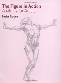 The Figure in Action: Anatomy for Artists