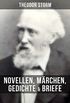 Theodor Storm: Novellen, Mrchen, Gedichte & Briefe (ber 400 Titel in einem Band) (German Edition)