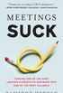 Meetings Suck: Transformando um dos elementos mais odiados dos negcios em um dos mais valiosos