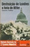 Histria Ilustrada da 2 Guerra Mundial - Batalhas - 26 - Destruio de Londres