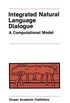 Integrated Natural Language Dialogue:: A Computational Model