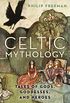 Celtic Mythology: Tales of Gods, Goddesses, and Heroes (English Edition)