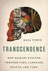 Transcendence: How Humans Evolved through Fire, Language, Beauty, and Time (English Edition)