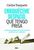 Enriquceme despacio que tengo prisa: Cmo hacer crecer tus ahorros (DIVULGACIN) (Spanish Edition)