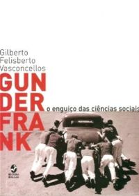 Gunder Frank: o Enguio das Cincias Sociais