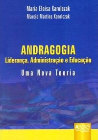 Andragogia - Liderana, Administrao e Educao