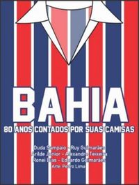 Bahia: 80 anos contados por suas camisas