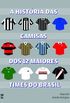 A Histria das Camisas dos 12 Maiores Times do Brasil