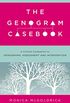 The Genogram Casebook - A Clinical Companion to Genograms: Assessment and Intervention