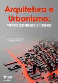 Arquitetura e urbanismo: Patrimnio, sustentabilidade e tecnologia