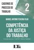 COMPETÊNCIA DA JUSTIÇA DO TRABALHO: DE ACORDO COM A LEI N. 13.467/2017 (