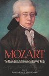 Mozart: The Man and the Artist Revealed in His Own Words