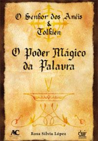 O Senhor dos Anis & Tolkien: O Poder Mgico da Palavra