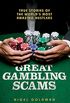Great Gambling Scams: True Stories of The World