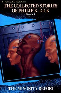 The Collected Stories of Philip K. Dick: The Minority Report