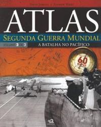 Atlas da Segunda Guerra Mundial - Vol. 3