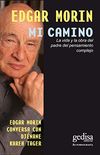 Mi camino: La vida y la obra del padre del pensamiento complejo (Biografas) (Spanish Edition)