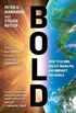 Bold: How to Go Big, Create Wealth and Impact the World