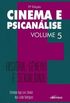 Cinema e Psicanlise - Volume 5