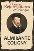 A Histria dos Reformadores para Crianas: Almirante Coligny
