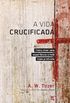 A Vida Crucificada (eBook Kindle)