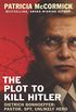 The Plot to Kill Hitler: Dietrich Bonhoeffer: Pastor, Spy, Unlikely Hero (English Edition)