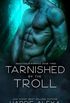 Tarnished by the Troll