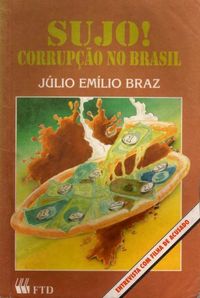 sujo! corrupo no brasil