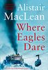 Where Eagles Dare: The classic World War II thriller from the bestselling author (English Edition)