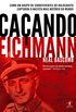 Caando Eichmann: Como um grupo de sobreviventes do Holocausto capturou o nazista mais notrio do mundo