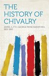 The History of Chivalry (English Edition)