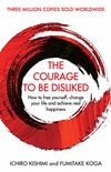 The Courage To Be Disliked: How to free yourself, change your life and achieve real happiness (English Edition)